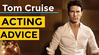 Tom Cruise Acting Advice