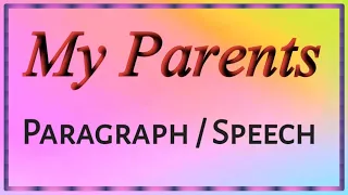 My parents paragraph, speech, essay l