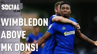 WIMBLEDON ABOVE MK DONS! | SOCIAL CLUB