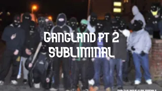 gangland2️⃣//subliminal