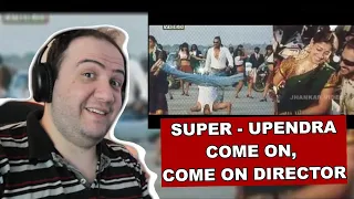 Super - Upendra | Come on, Come on Director Song | PRODUCER REACTS KANNADA 🇮🇳