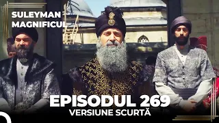 Suleyman Magnificul | Episodul 269 (Versiune Scurtă)