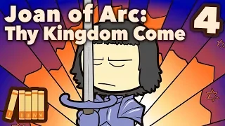 Joan of Arc - Thy Kingdom Come - Part 4 - Extra History