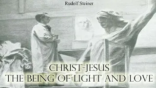 Christ-Jesus the Being of Light and Love by Rudolf Steiner