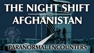 The Night Shift in Afghanistan | Paranormal Encounters