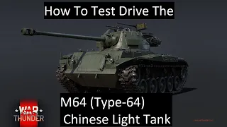 How To Test Drive The M64 (Type-64) Chinese Event Vehicle  - War Thunder How To And Review