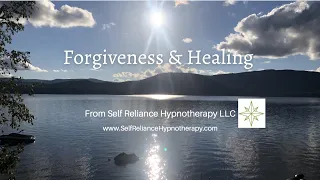 Hypnosis for Forgiveness & Healing  -  by Self Reliance Hypnotherapy LLC