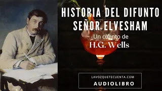 Historia del difunto señor Elvesham. De H.G. Wells. Relato completo. Audiolibro con voz humana real