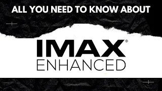 All you need to know about IMAX Enhanced