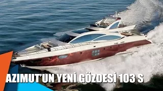 Azimut’un yeni gözdesi 103 S