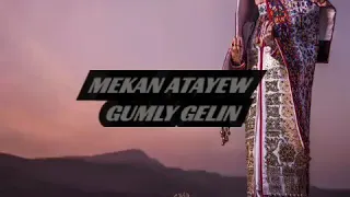 MEKAN ATAYEW GUMLY GELIN 2020