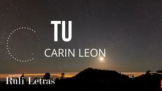 TU - Carin Leon (Letra) (Lyrics)