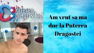 Am vrut sa ma duc la Puterea Dragostei (story time)