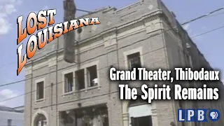 Grand Theater, Thibodaux | The Spirit Remains | Lost Louisiana (1995)