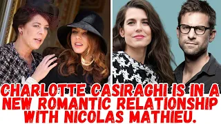 Charlotte Casiraghi is in a new romantic relationship with Nicolas Mathieu.