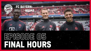 Final hours | FC Bayern World Squad Episode 5