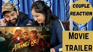 Atrangi Re - Official Trailer | Akshay Kumar, Sara Ali Khan, Dhanush, Aanand | Couple Reaction Video