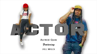 ACTOR - Alfred Quai ft Jill Mills