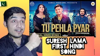 Pakistani Reaction On Tu Pehla Pyar_Suresh Lama Officail Hindi Song Annu Chaudhary Saroj Pokharel