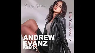 Daneliya Tuleshova - Like You Used To (Andrew Evanz Remix)
