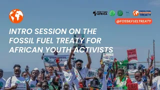 Intro session on the Fossil Fuel Treaty for African youth activists 🌍