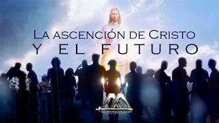 LA ASCENSIÓN DE CRISTO Y EL FUTURO 1RA PARTE [HD]
