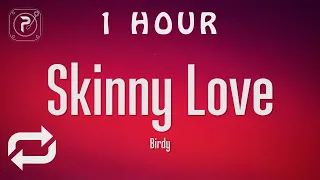[1 HOUR 🕐 ] Birdy - Skinny Love (Lyrics)