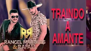 Traindo a Amante - Rangel Marques e Rafael