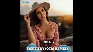 Nea - Some Say (OTM Remix) #otmmusic