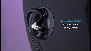 IE 600 – Product Feature Video - Exceptional in every Detail. | Sennheiser