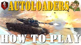 How To Play Autoloaders | World of Tanks Blitz [2019]