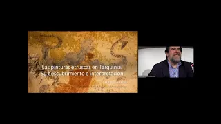 "Las pinturas etruscas en Tarquinia. Su descubrimiento e interpretación" Prof. Miguel Ángel Elvira