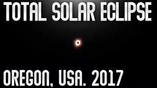 Experiencing Totality (Oregon) - 2017 Total Solar Eclipse time lapse