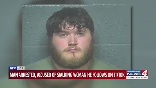 Man arrested, accused of stalking woman he follow's on tiktok