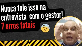 ENTREVISTA COM O GESTOR: ERROS FATAIS QUE TE REPROVAM