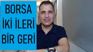 BORSA İKİ İLERİ BİR GERİ