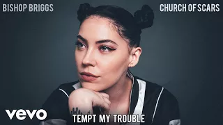 Bishop Briggs - Tempt My Trouble (Audio)