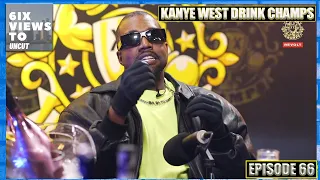 Kanye West Drink Champs Interview | Can A Billionaire Be Crazy | 6ix Views Uncut Ep66