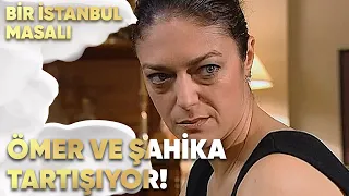 Ömer ve Şahika Tartışıyor - Bir İstanbul Masalı 68. Bölüm