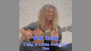 Amazing Tori Kelly -I Say A Little Pray For You- (Cover)