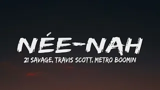 21 Savage, Travis Scott, Metro Boomin - née-nah (Lyrics)#21savage #travisscott #lyrics