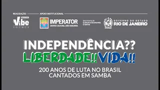 Independência?? Liberdade!! Vida!! 200 Anos de Luta no Brasil cantados em Samba