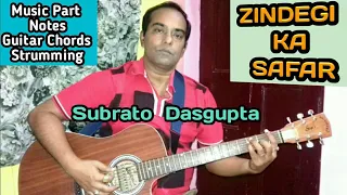 ZINDAGI KA SAFAR - Music Part Notes Guitar Chords Strumming - SUBRATO DASGUPTA