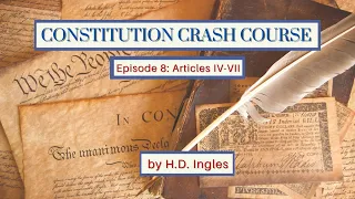 Constitution Crash Course | Episode 8: Articles IV-VII