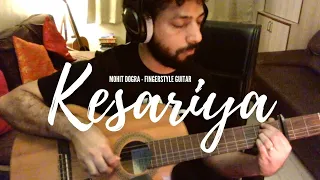 Kesariya - Brahmastra -  Fingerstyle Guitar - Mohit Dogra