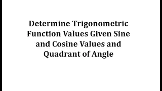 Determine Trigonometric Function Values Given Sine, Cosine, and Quadrant