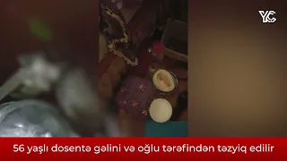 56 yaşlı dosentə gəlini və oğlu tərəfindən təzyiq edilir