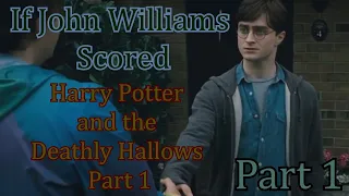 If John Williams scored Harry Potter and the Deathly Hallows Part 1 - Opening Scene Part 1
