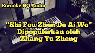 Shi Fou Zhen De Ai Wo | Se Fo Cen Te Ai Wo - Zhang Yu Zheng | Mengapa Aku Jatuh Cinta Karaoke