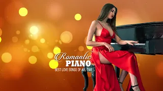 60 Most Beautiful Romantic Piano Love Songs - World's Most Emotional Music You Can Listen Forever